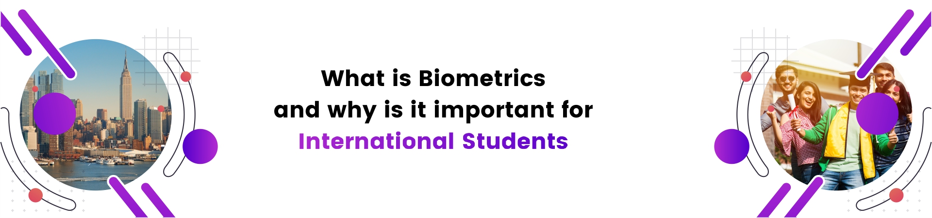 What is Biometrics and why is it important for International Students?