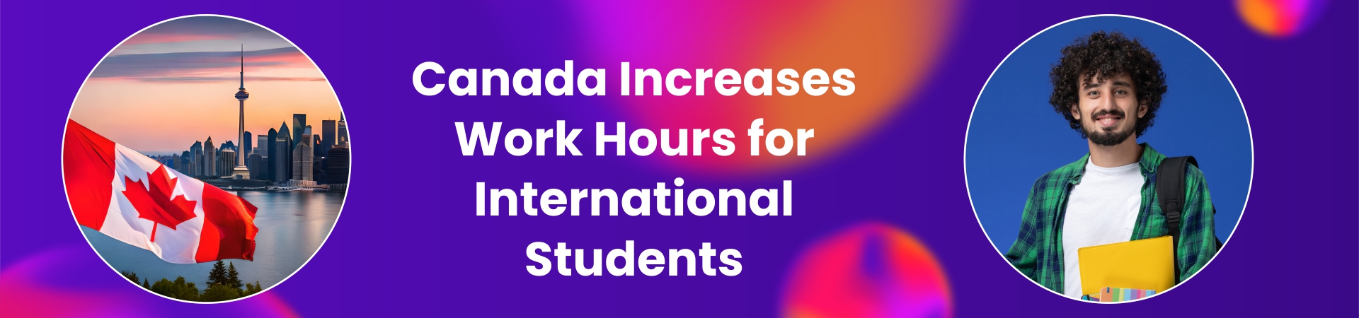Canada Increases Work Hours for International Students