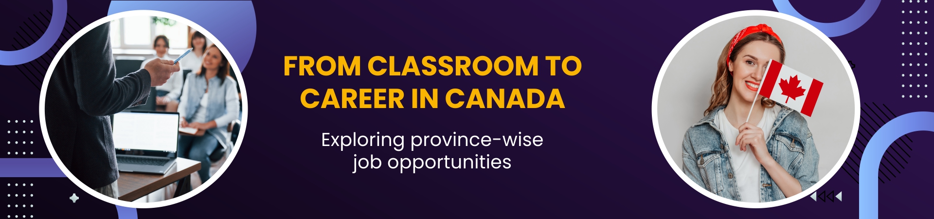 From Classroom to Career in Canada: Exploring province-wise job opportunities 