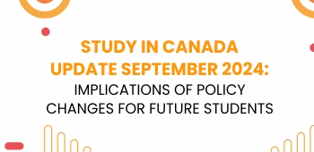  Study in Canada Update 19 Sept 2024: Implications of Policy Changes for Future Students