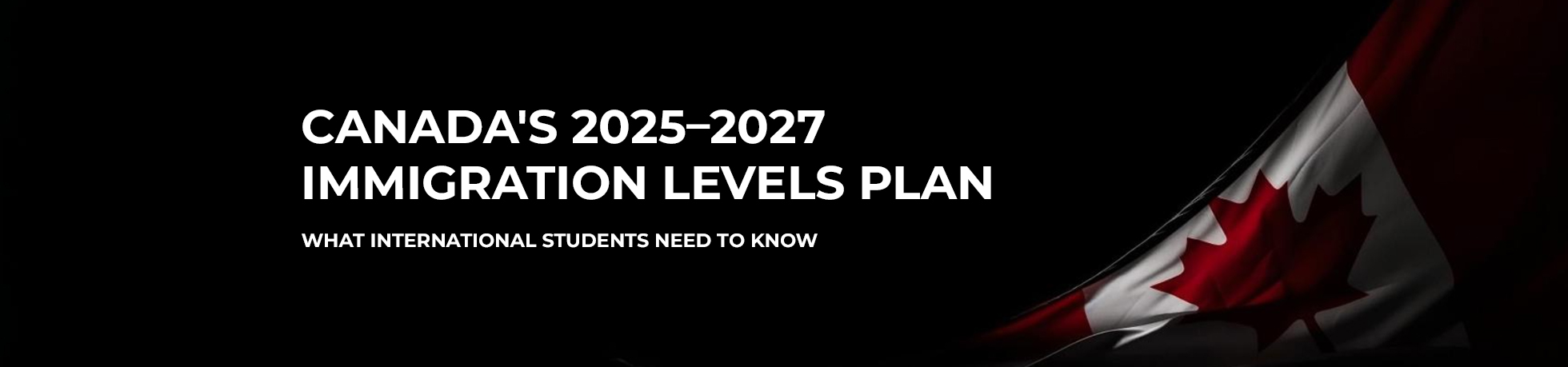 Canada's 2025–2027 Immigration Levels Plan Overview for International Students