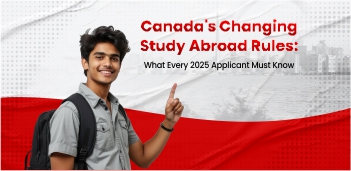 Canada's Changing Study Abroad Rules: What Every 2025 Applicant Must Know